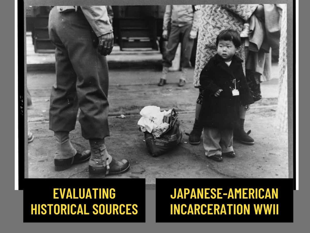 Evaluating Historical Sources - Japanese-American Incarceration WWII